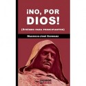 ¡No, por dios! Mauricio-José Schwarz