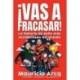 ¡Vas a fracasar! : La historia de éxito más accidentada del mundo Mauricio Arcq