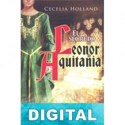 El secreto de Leonor de Aquitania Cecelia Holland