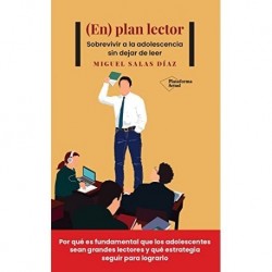 (En) plan lector: Sobrevivir a la adolescencia sin dejar de leer Miguel Salas Díaz