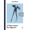 ¿Cómo nacen los objetos?: Apuntes para una metodología proyectual Bruno Munari