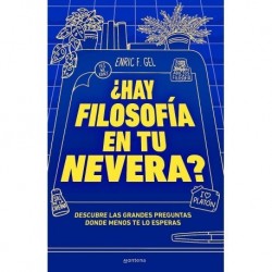 ¿Hay filosofía en tu nevera?: Descubre las grandes preguntas donde menos te lo esperas Enric F. Gel