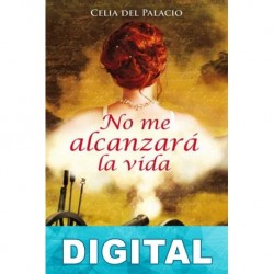 No me alcanzará la vida Celia del Palacio