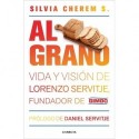 Al grano: Vida y visión de Lorenzo Servitje, fundador de Bimbo Silvia Cherem