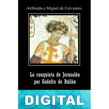 La conquista de Jerusalén por Godofre de Bullón Cervantes