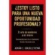 ¿ESTOY LISTO PARA UNA NUEVA OPORTUNIDAD PROFESIONAL?: El arte de venderme a mí mismo. Recomendaciones de un Headhunter Adrián E. González Reyna