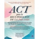 ACT PARA LA RECUPERACIÓN DE LA PSICOSIS MANUAL PRÁCTICO DE INTERVENCIONES GRUPALES CON TERAPIA DE ACEPTACIÓN Y COMPROMISO EMMA K. OÕDONOGHUE