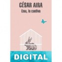 Ema, la cautiva César Aira
