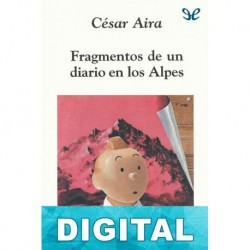 Fragmentos de un diario en los Alpes César Aira