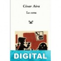 La cena César Aira