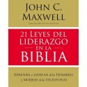 21 leyes del liderazgo en la Biblia: Aprenda a liderar de los hombres y mujeres de las Escrituras John C. Maxwell