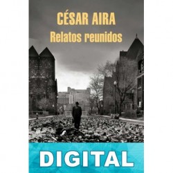 Relatos reunidos César Aira
