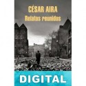 Relatos reunidos César Aira