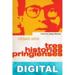 Tres historias pringlenses César Aira