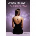 ¿Y a ti qué te pasa?: Si te gustó ¿Y a ti qué te importa?, no te puedes perder esta divertidísima comedia romántica en la que el amor es como el viento: no se ve, pero se siente Megan Maxwell