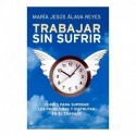 Trabajar sin sufrir Maria Jesus Alava Reyes