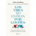 Los virus no entran por los pies: La obra que derriba todos los mitos que hemos escuchado durante décadas sobre la salud física y mental de niños y familias Lucía Galán Bertrand