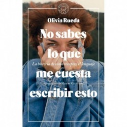 No sabes lo que me cuesta escribir esto Olivia Rueda