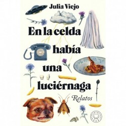 En la celda había una luciérnaga Julia Viejo