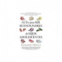 Guía para ser buenos padres de hijos adolescentes Fernando Alberca