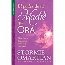 El poder de la madre que ora Stormie Omartian
