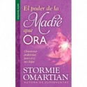 El poder de la madre que ora Stormie Omartian