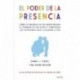 El poder de la presencia: Cómo la presencia de los padres moldea el cerebro de los hijos y configura las personas que llegarán a ser Daniel J. Siegel