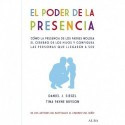 El poder de la presencia: Cómo la presencia de los padres moldea el cerebro de los hijos y configura las personas que llegarán a ser Daniel J. Siegel