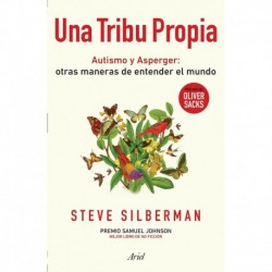 Una tribu propia: Autismo y Asperger: otras maneras de entender el mundo Steve Silberman