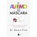 El autismo sin máscara Dr. Devon Price