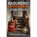 BASURERO EMOCIONAL: Descubre Cómo Sanar Las Heridas De La Infancia Alfonso Rodríguez Ábrego