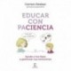 Educar con paciencia: Ayuda a tu hijo a gestionar sus emociones Carmen Esteban