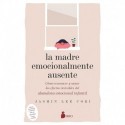 LA MADRE EMOCIONALMENTE AUSENTE Jasmin Lee Cori