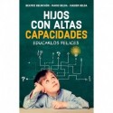 Hijos con altas capacidades: Educarlos felices Beatriz Belinchón