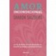 Amor incondicional: La vía budista de las residencias celestiales que cambiará tu vida: La vía budista de las residencias celestiales que cambiará tu vida Sharon Salzberg