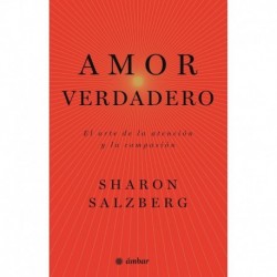Amor verdadero. El arte de la atención y la compasión Sharon Salzberg