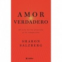 Amor verdadero. El arte de la atención y la compasión Sharon Salzberg
