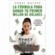 La fórmula para ganar tu primer millón de dólares: Capitaliza tus talentos y consigue tus objetivos Coral Mujaes