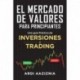 El Mercado de Valores para Principiantes: Una guía Práctica de Inversiones y Trading Ardi Aaziznia