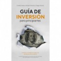 Guía de inversión para principiantes: Empieza a invertir como un inversor inteligente Richard Gracia