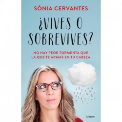 ¿Vives o sobrevives?: No hay peor tormenta que la que te armas en tu cabeza Sonia Cervantes
