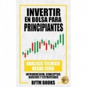 Invertir en bolsa para principiantes: Analisis técnico desde cero: Introducción, conceptos básicos y estrategias