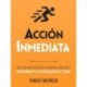 Acción Inmediata : Un plan para superar la procrastinación y recuperar tu motivación en 7 días Thibaut meurisse