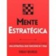Mente Estratégica: Un plan para identificar lo importante y crear una estrategia que funcione en 7 días Thibaut Meurisse
