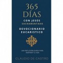 DEVOCIONARIO EUCARÍSTICO 365 días con Jesús Sacramentado : Una Reflexión Diaria para inspirar tu vida Claudio de Castro