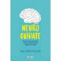 Neurocuídate: Conoce los secretos de tu cerebro para mejorar tu vida Sara Teller