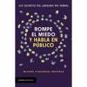 Rompe el miedo y habla en público: Los secretos del lenguaje no verbal Miguel Figueroa