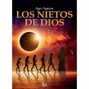 LOS NIETOS DE DIOS: Aventuras y enigmas sin resolver sobre el origen y destino de la humanidad Ager A. Zubillaga