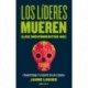 Los líderes mueren (los movimientos no): Transforma tu equipo en un legado Jaime Lokier