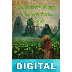 La señora Wang y las tres rosas de jade César García Muñoz